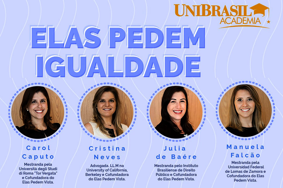 Elas Pedem Vista – advogadas falam ao Academia UniBrasil com o tema central “Elas pedem igualdade”