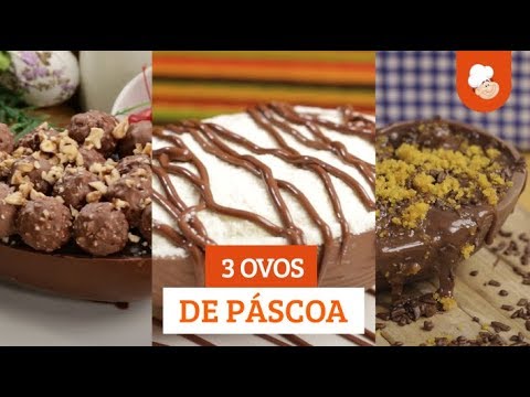 3 ovos de Páscoa [Vídeo Receita]